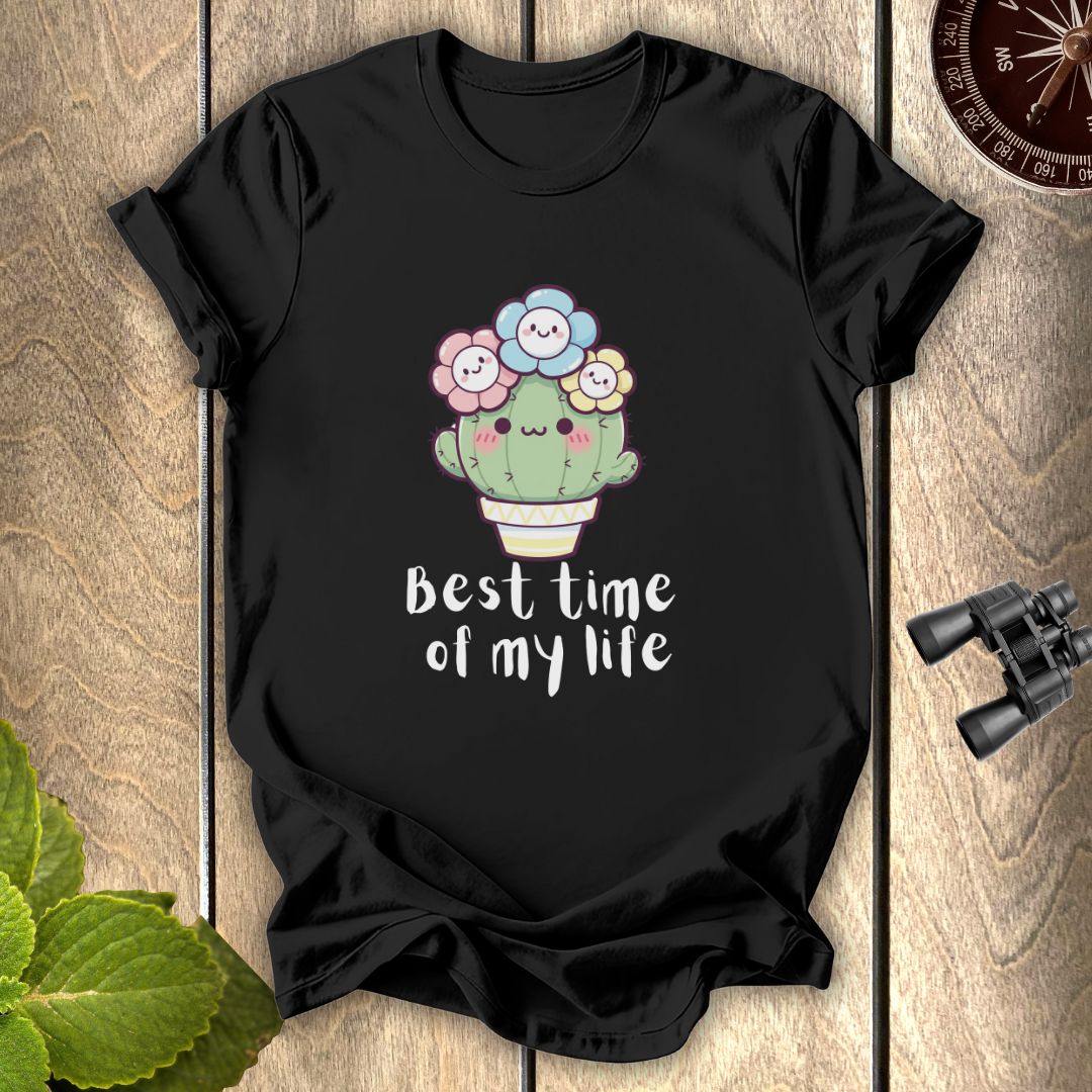 Best Time of My Life T-shirt