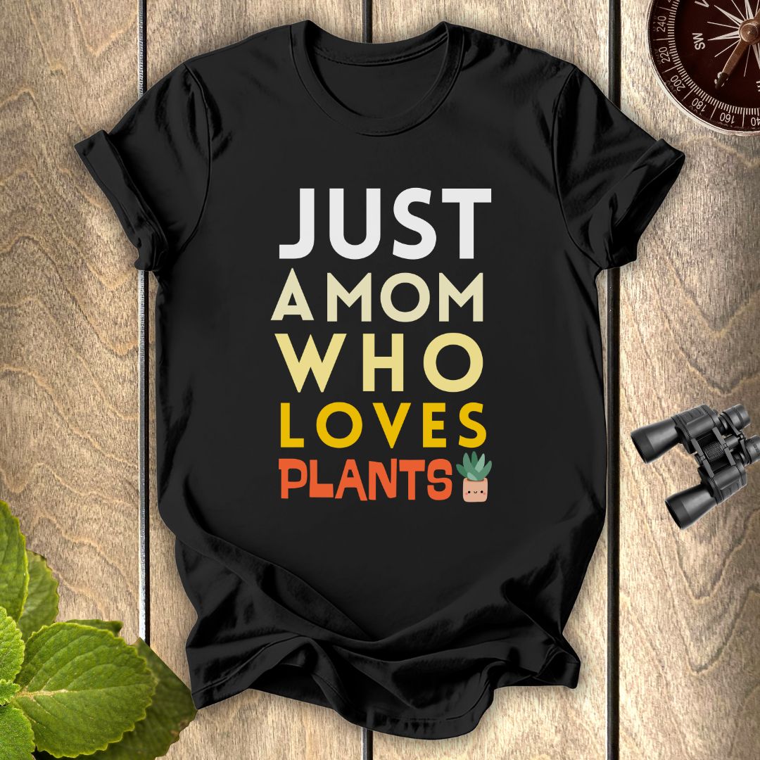 A Mom Who loves Plants T-shirt