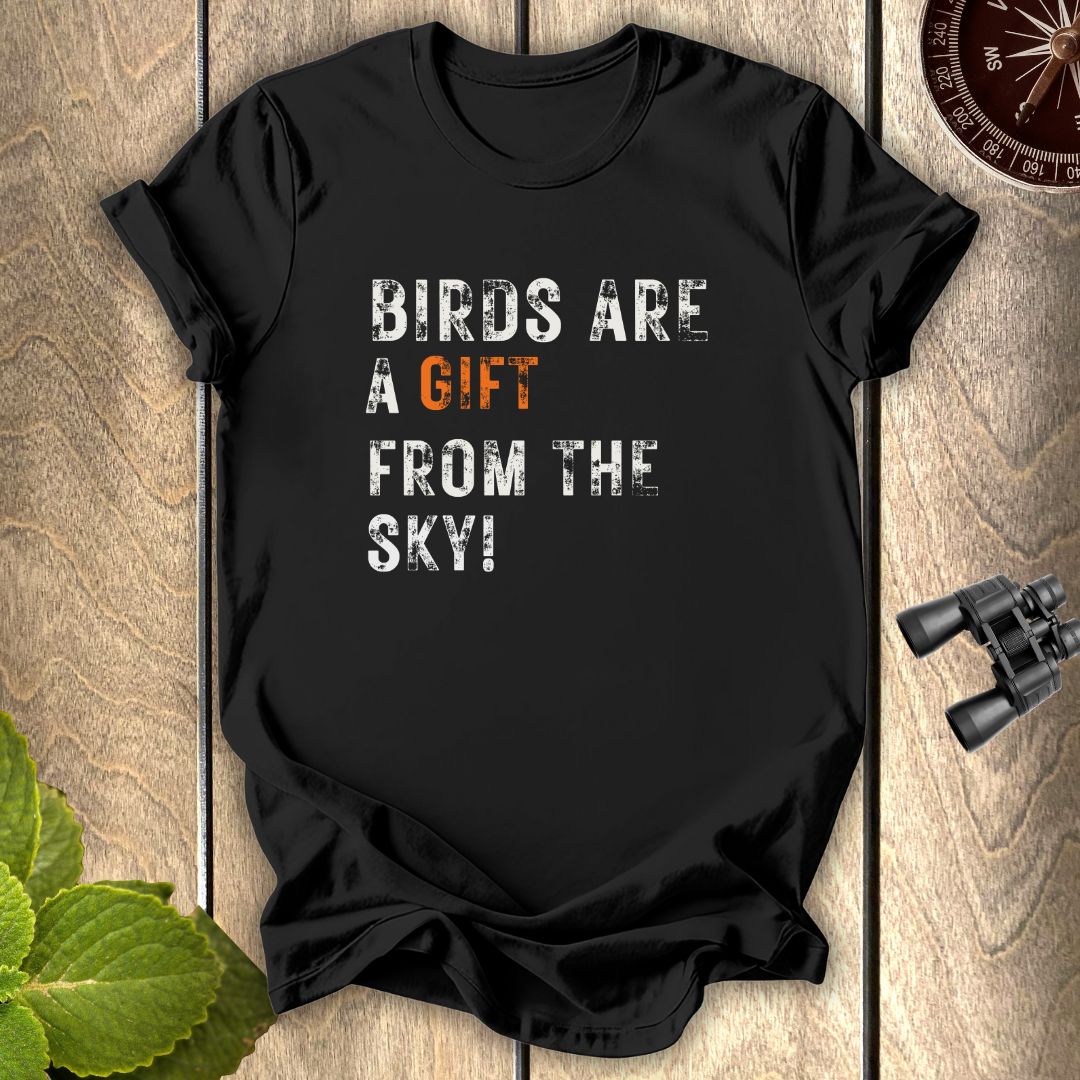 Birds Are A gift T-shirt