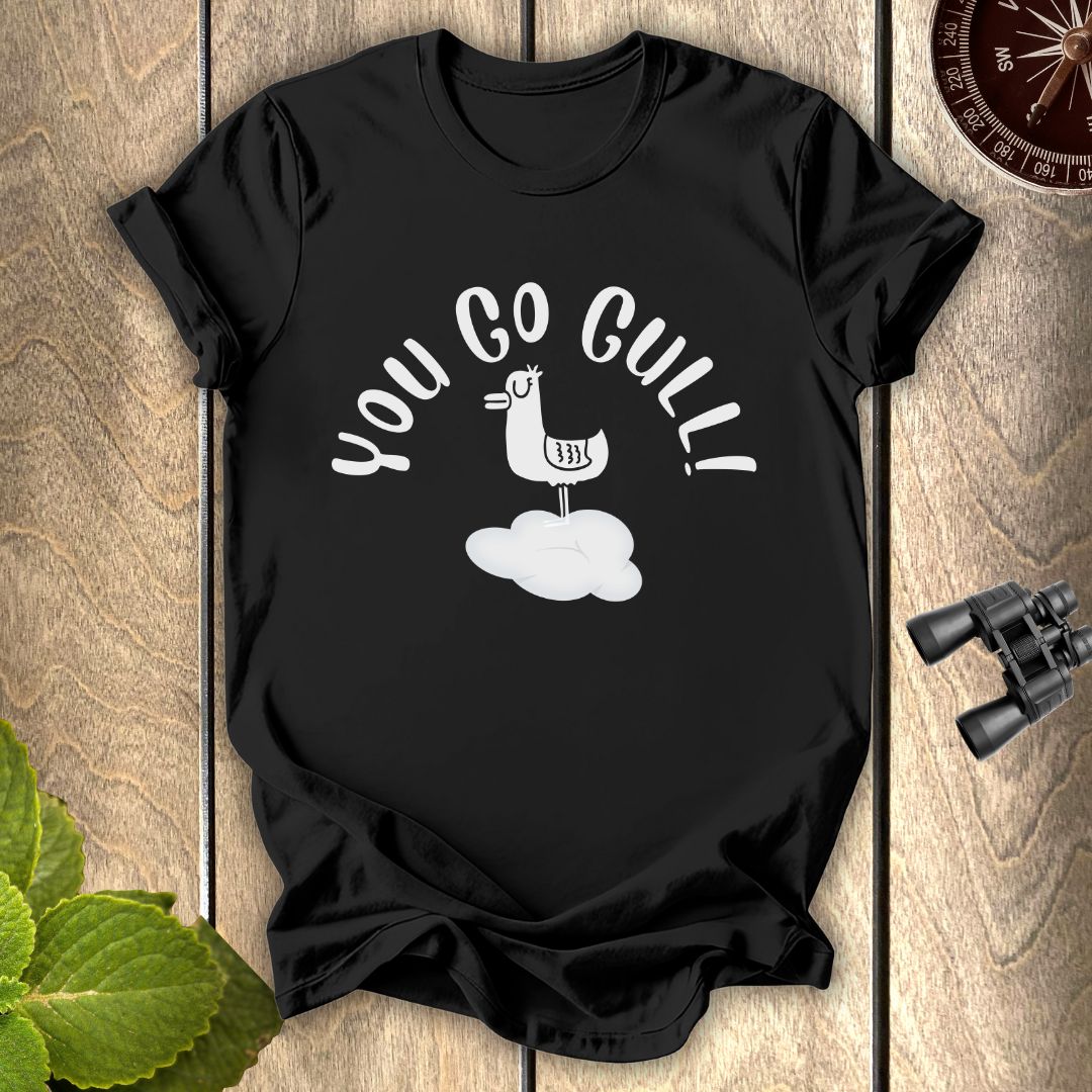You Go Gull T-shirt