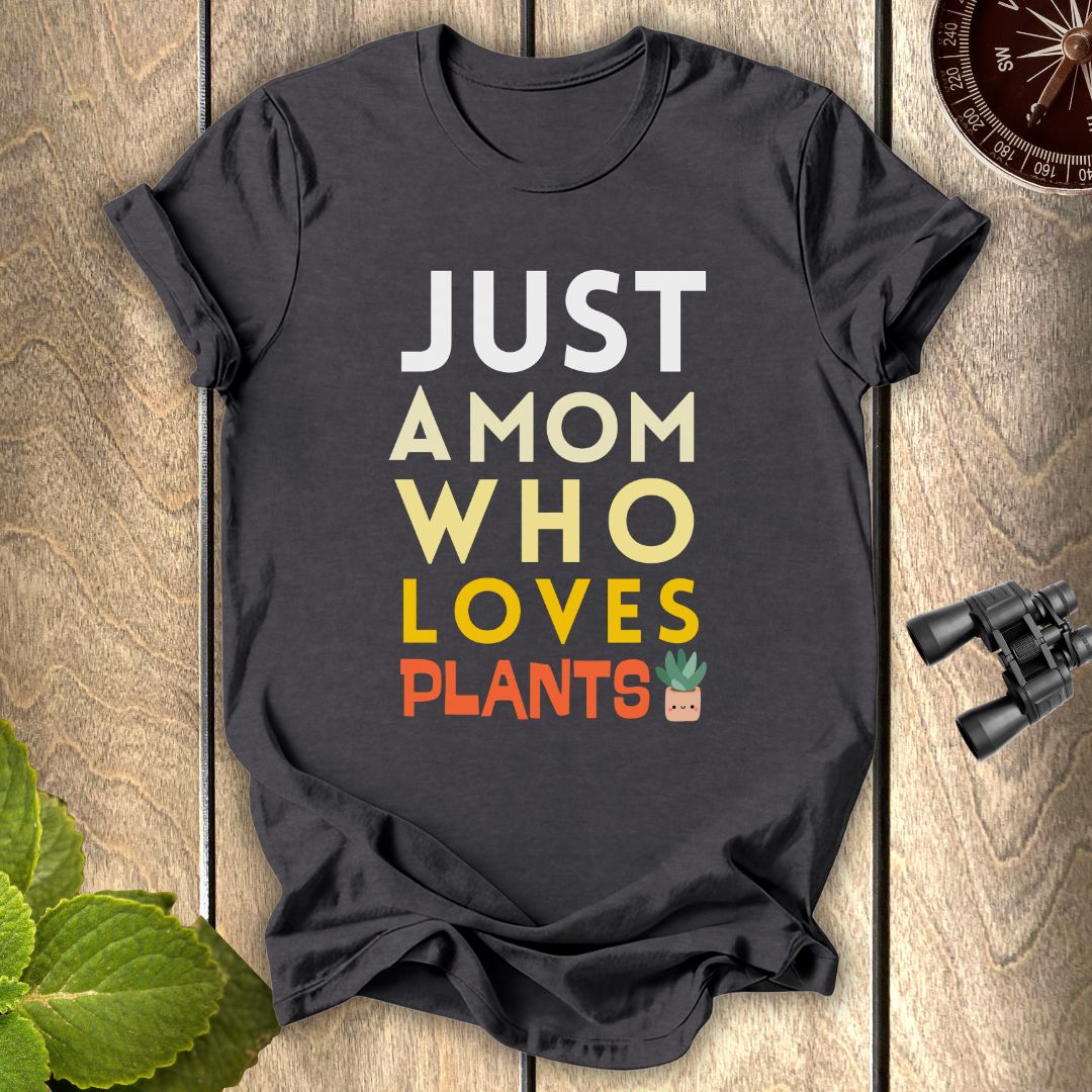 A Mom Who loves Plants T-shirt