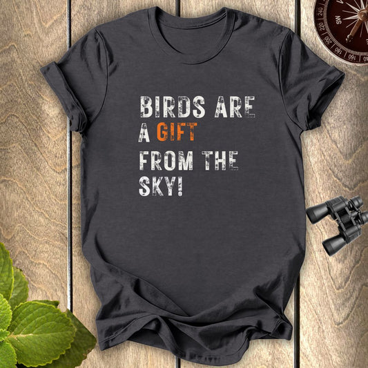 Birds Are A gift T-shirt