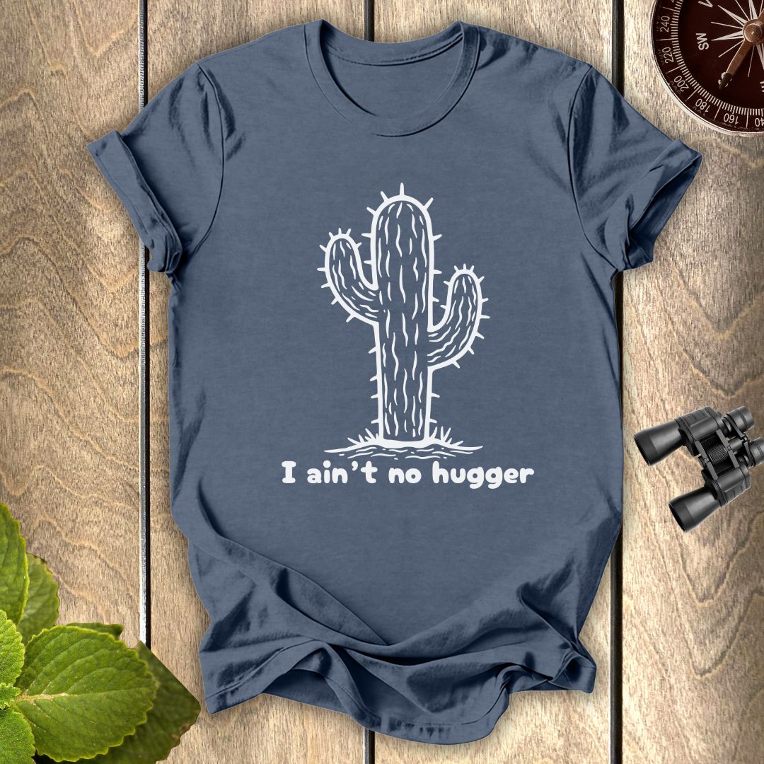 Not a Hugger T-shirt