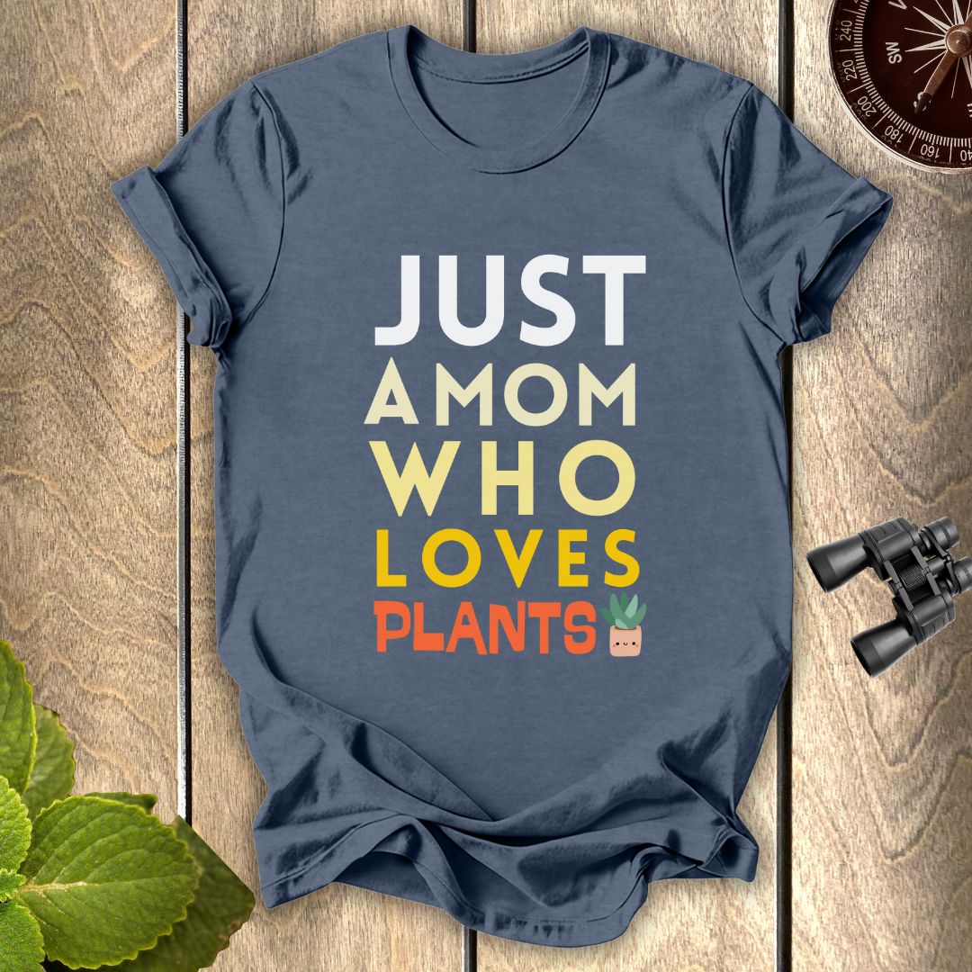 A Mom Who loves Plants T-shirt