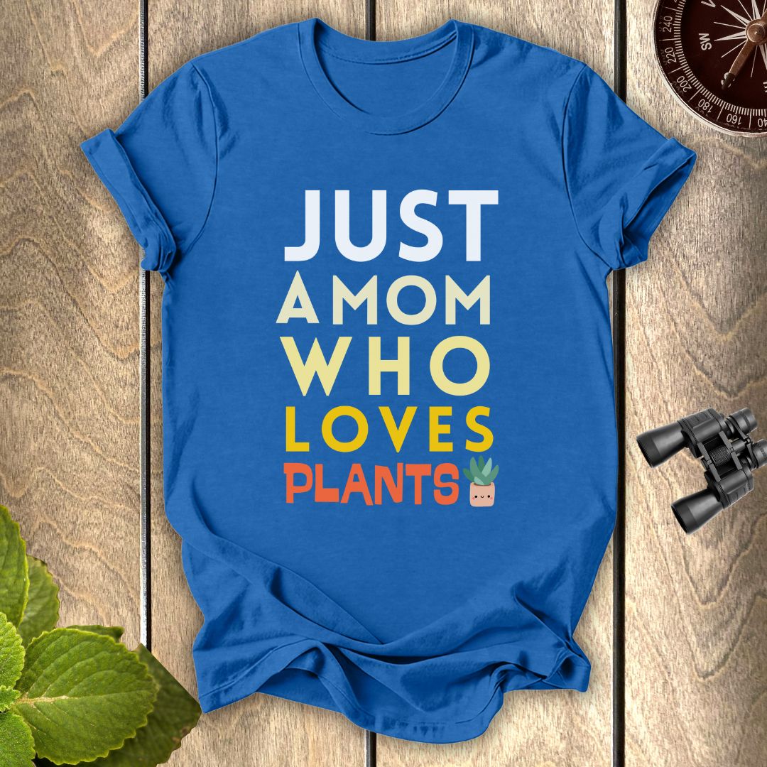A Mom Who loves Plants T-shirt