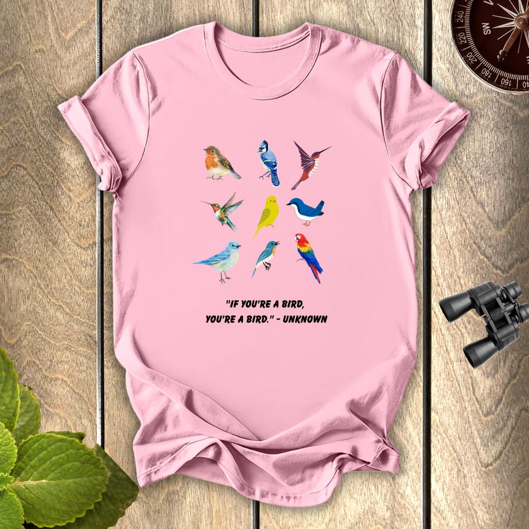 If you are a bird T-shirt