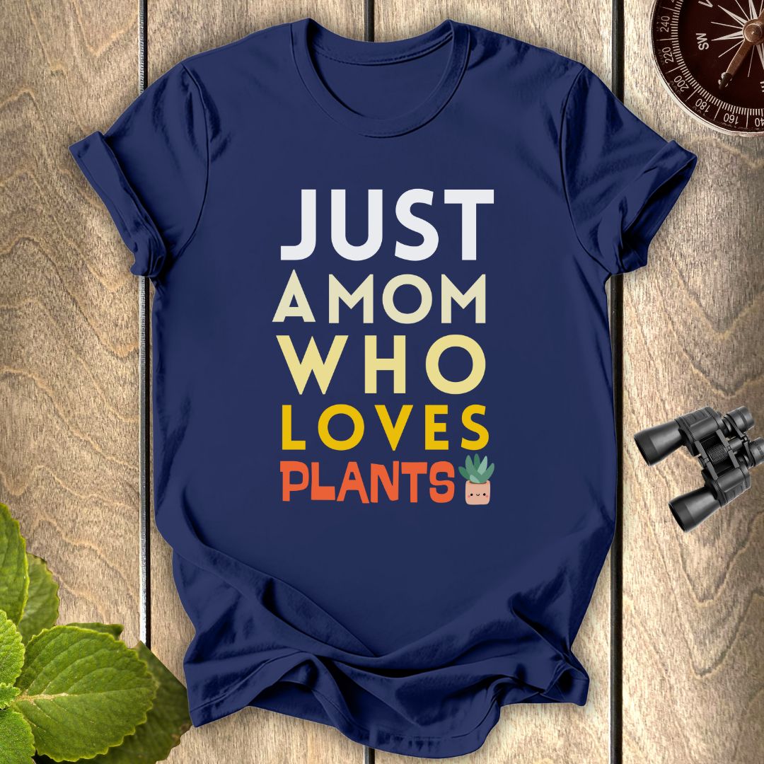 A Mom Who loves Plants T-shirt