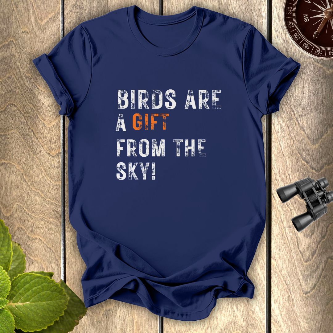 Birds Are A gift T-shirt