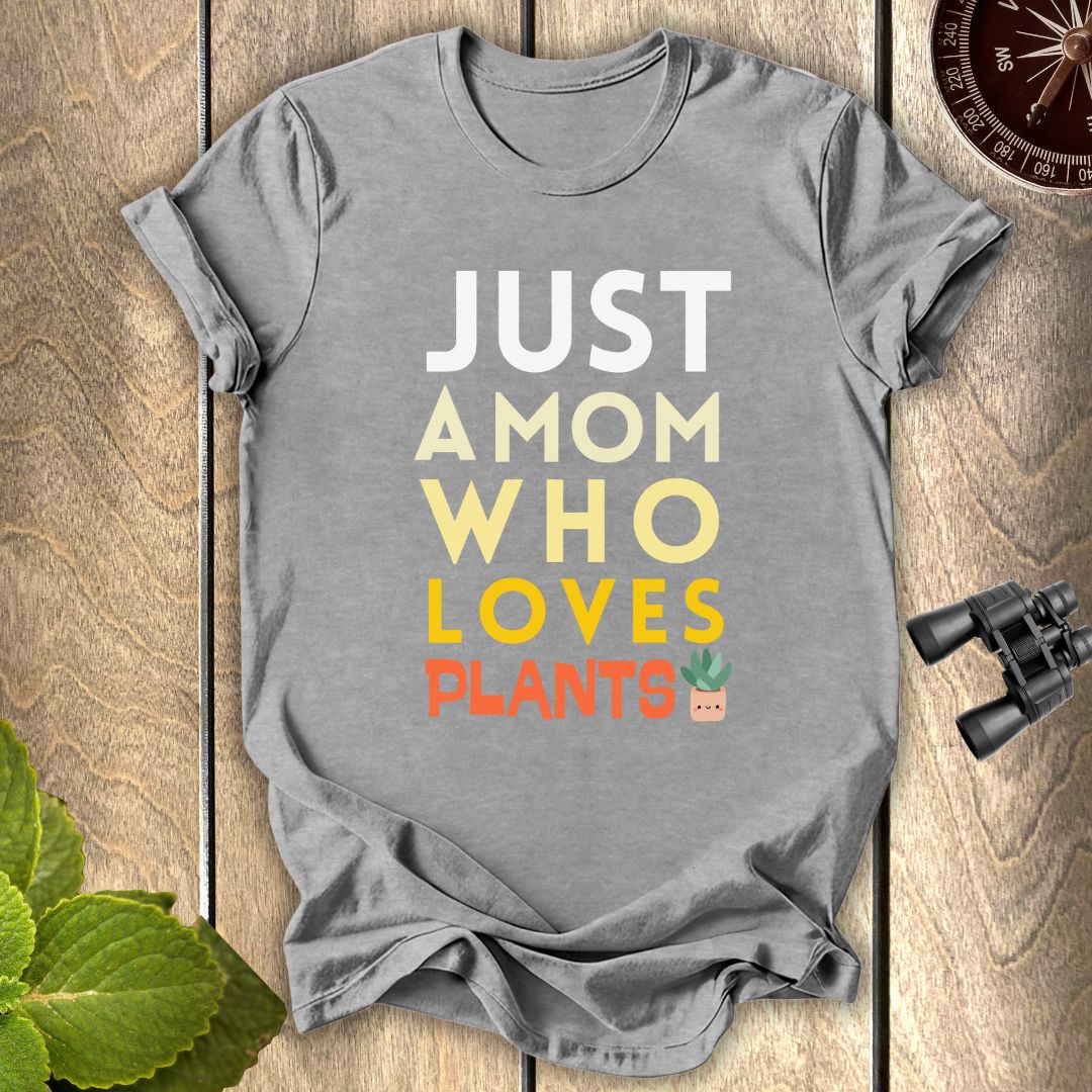 A Mom Who loves Plants T-shirt