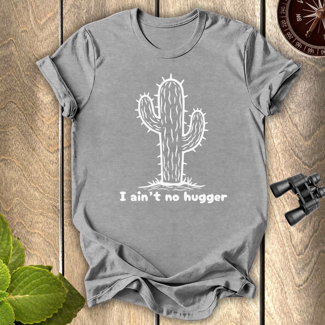 Not a Hugger T-shirt