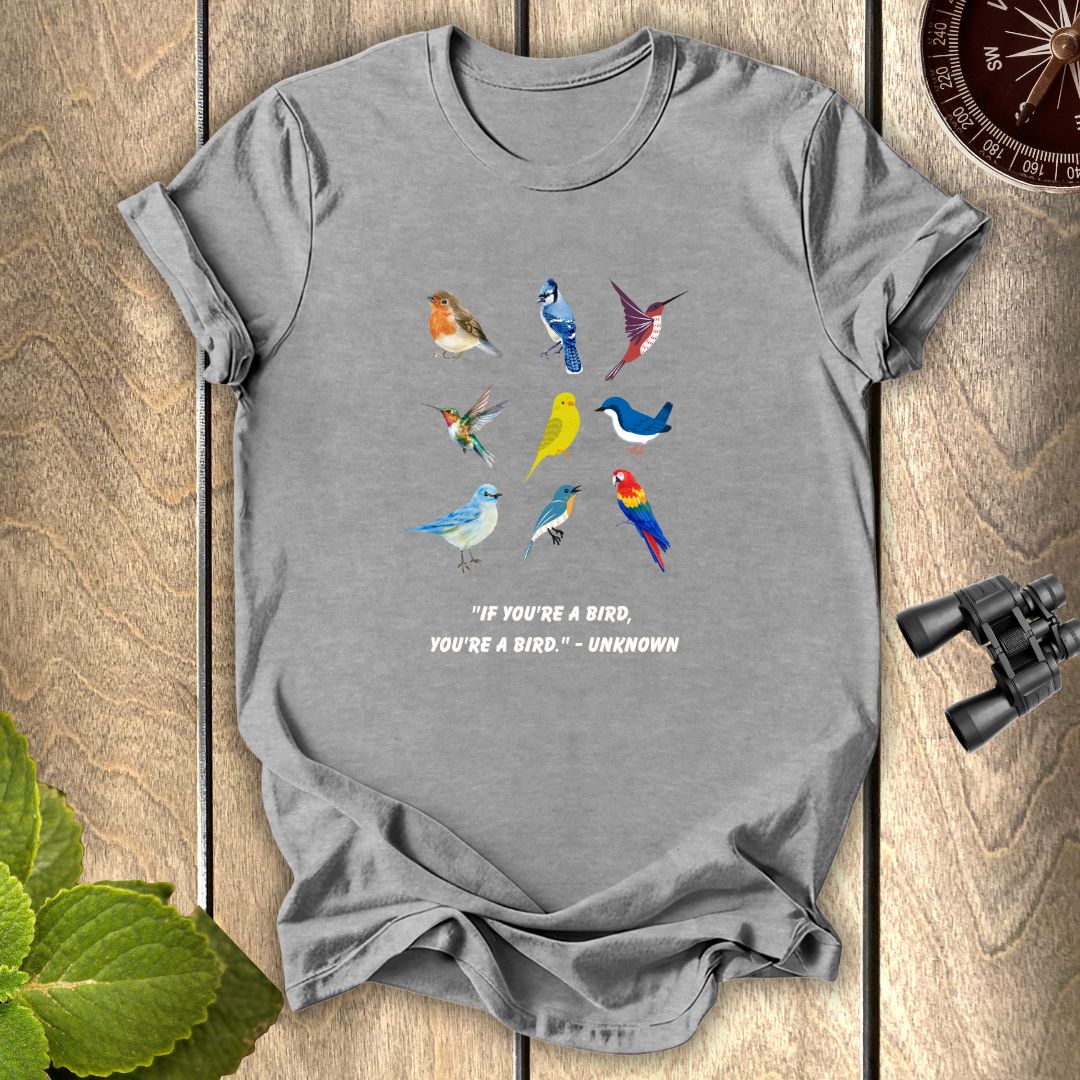 If you are a bird T-shirt