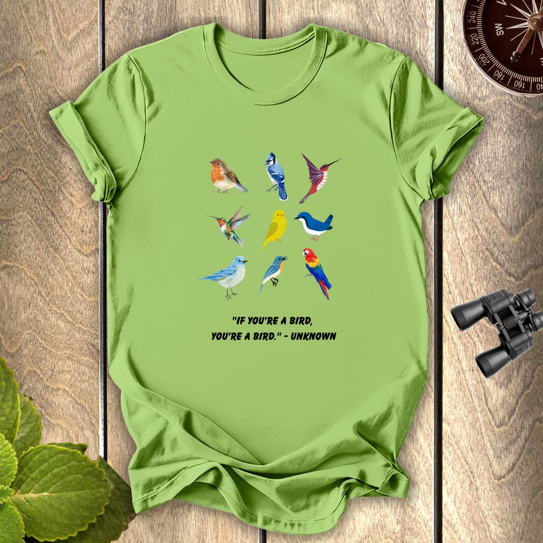 If you are a bird T-shirt