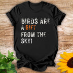 Birds Are A gift T-shirt
