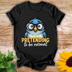 Pretending To Be Normal T-shirt