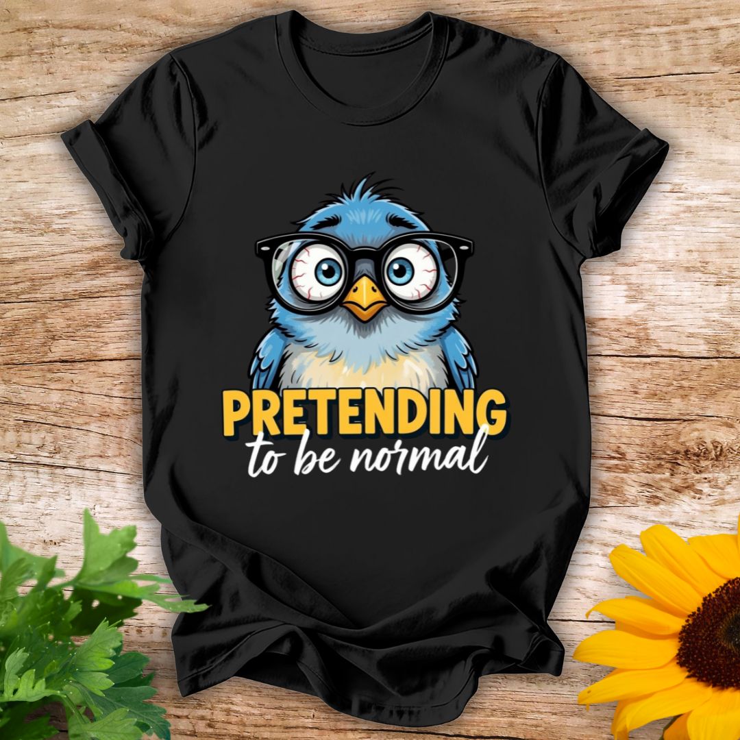 Pretending To Be Normal T-shirt