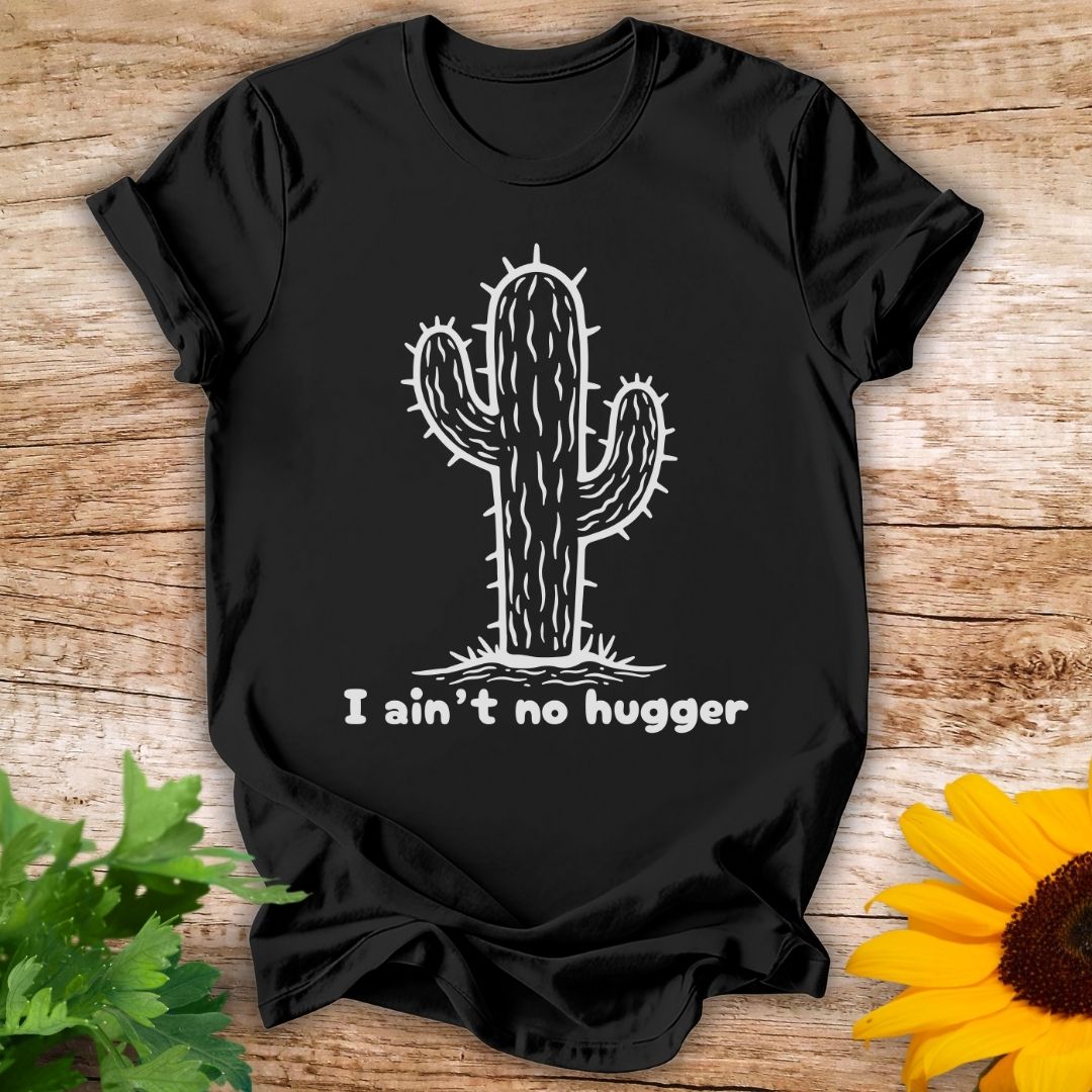 Not a Hugger T-shirt