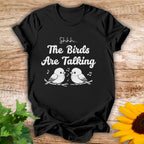 Birds Are Talking T-shirt