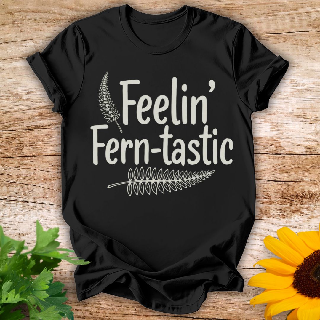 Feelin Ferntastic T-shirt
