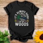 It's Always Good T-shirt