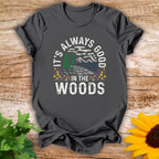 It's Always Good T-shirt