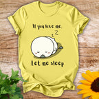 Let Me Sleep T-shirt