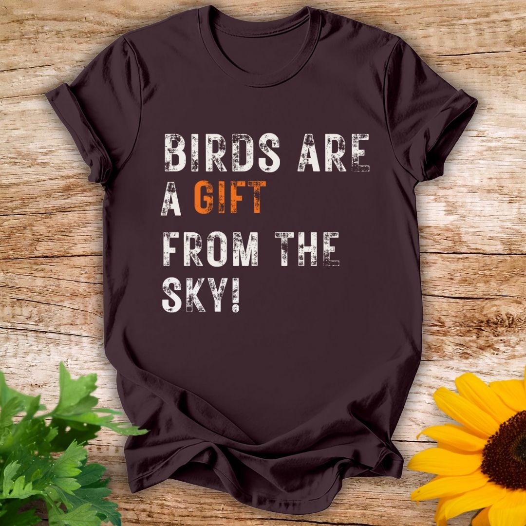 Birds Are A gift T-shirt