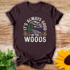 It's Always Good T-shirt