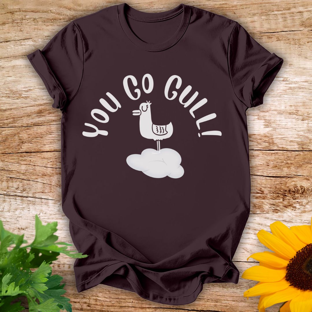 You Go Gull T-shirt