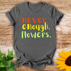 Never Enough T-shirt