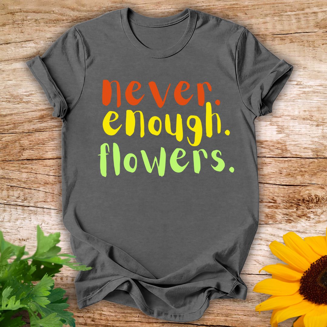 Never Enough T-shirt