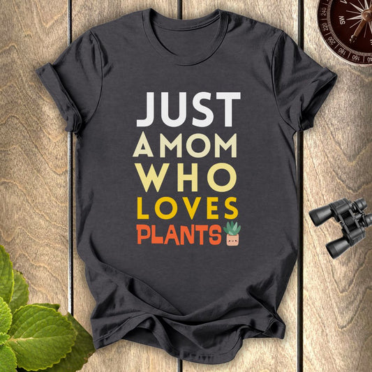 A Mom Who loves Plants T-shirt