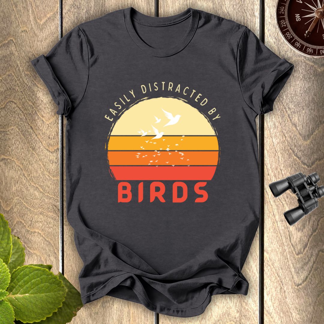 Easily distracted by Birds T-shirt