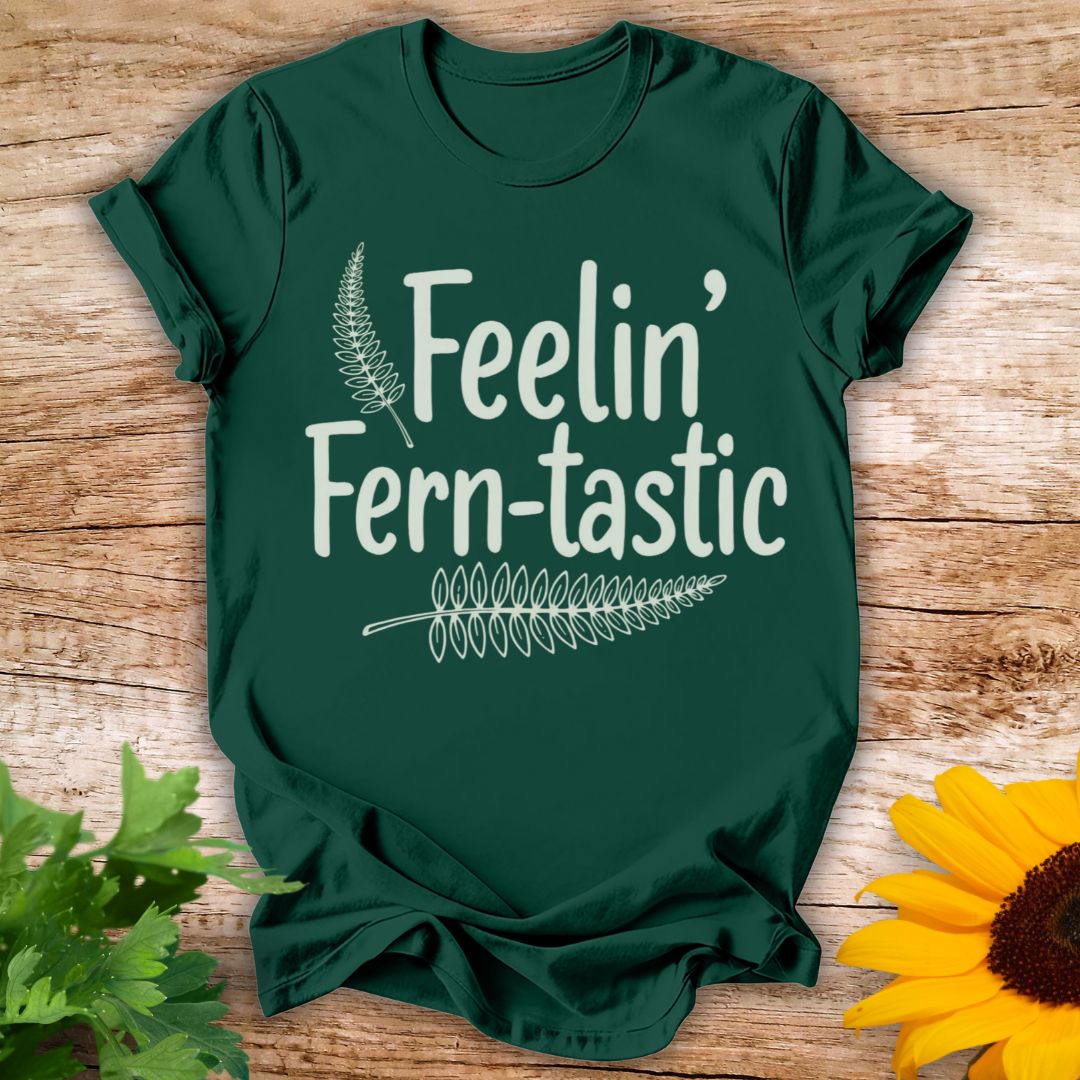 Feelin Ferntastic T-shirt