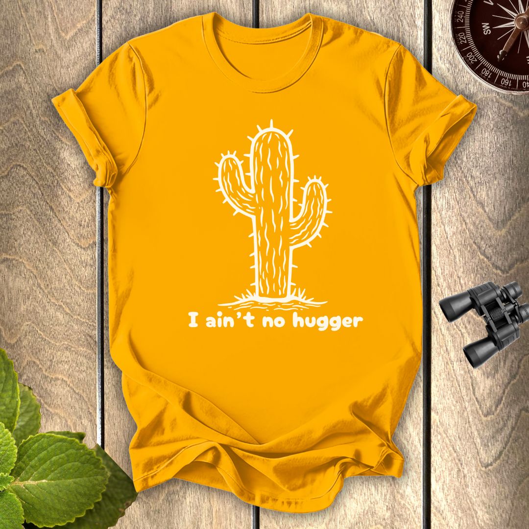 Not a Hugger T-shirt