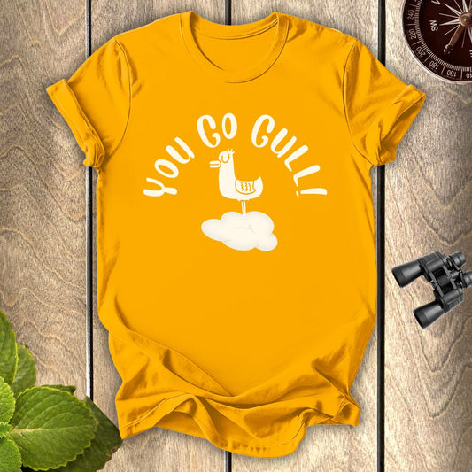 You Go Gull T-shirt