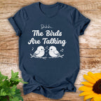 Birds Are Talking T-shirt