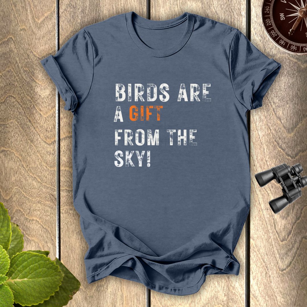Birds Are A gift T-shirt