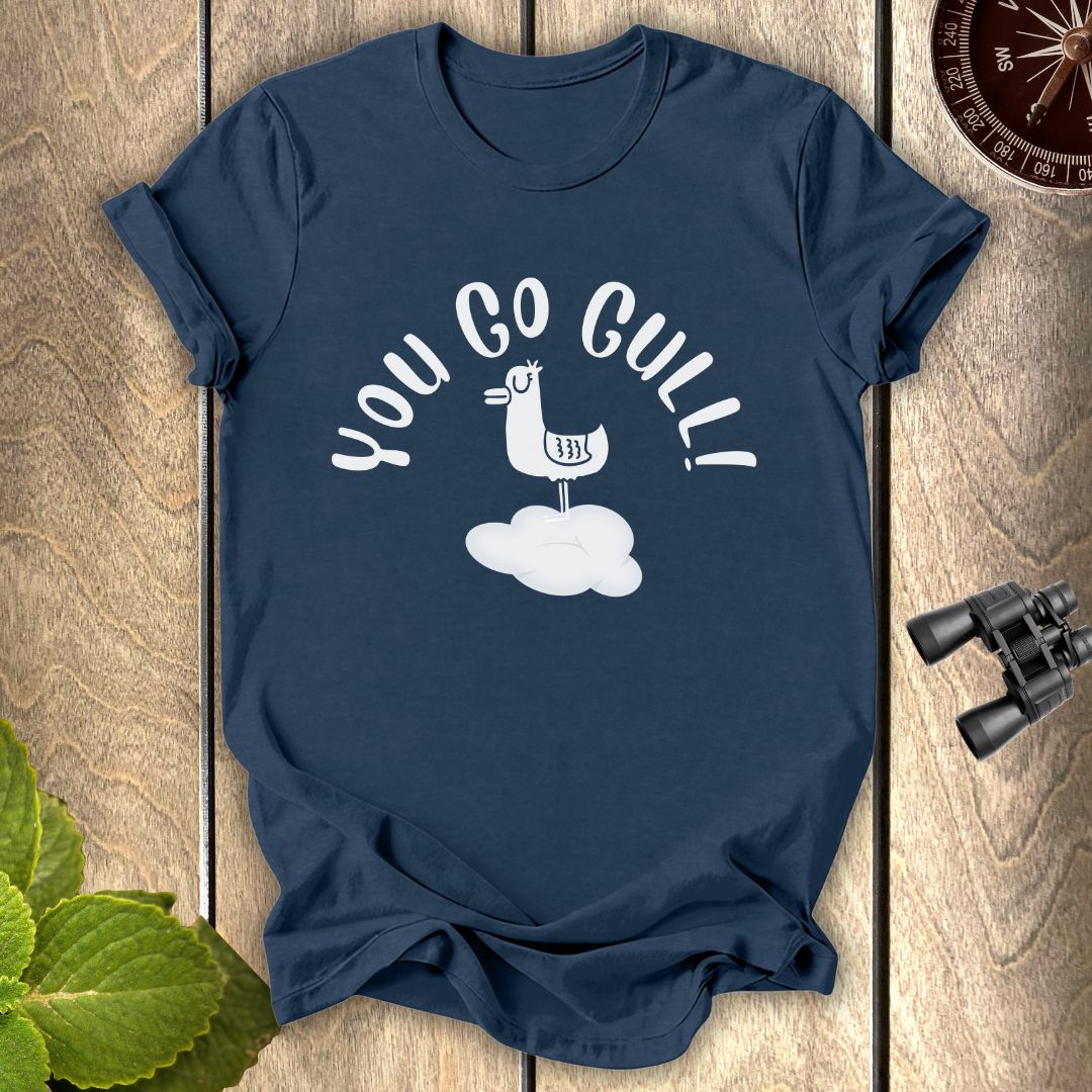You Go Gull T-shirt