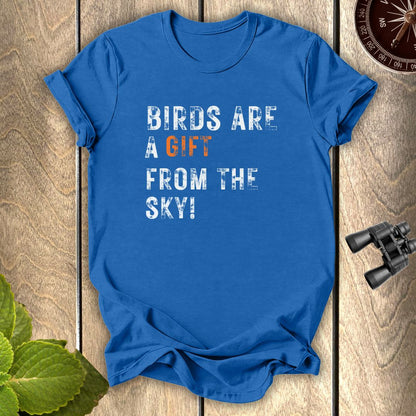 Birds Are A gift T-shirt