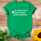 If A Bald Eagle T-shirt