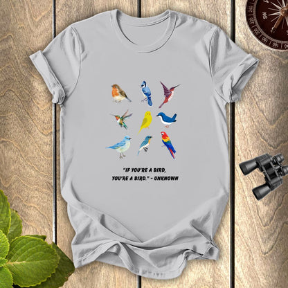 If you are a bird T-shirt