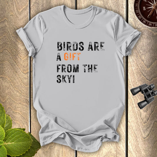 Birds Are A gift T-shirt