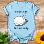Let Me Sleep T-shirt