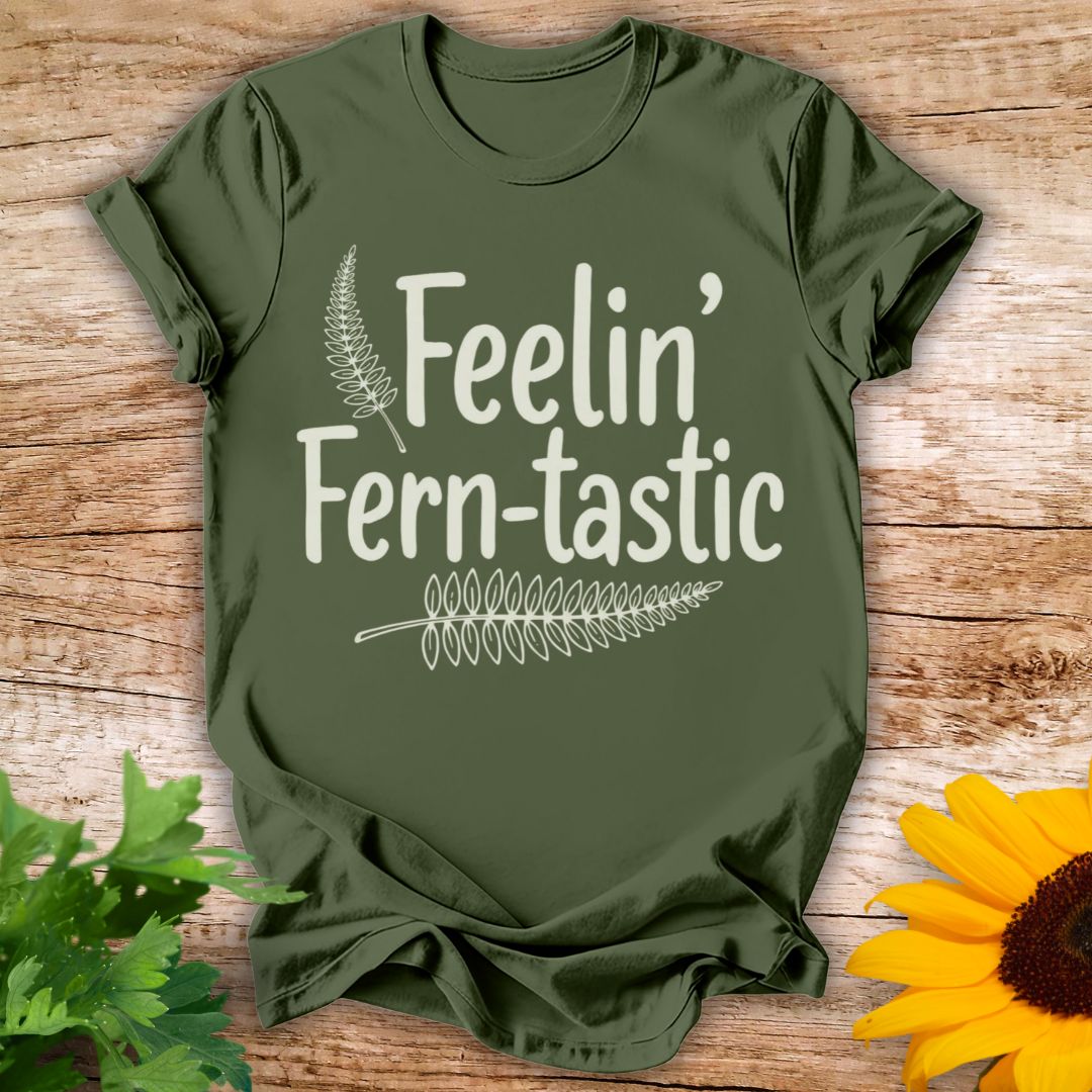 Feelin Ferntastic T-shirt