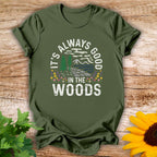 It's Always Good T-shirt