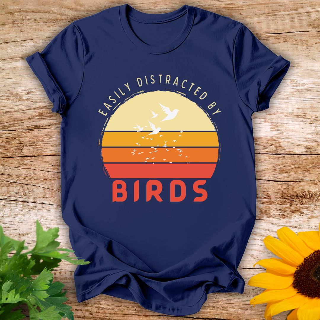 Easily distracted by Birds T-shirt