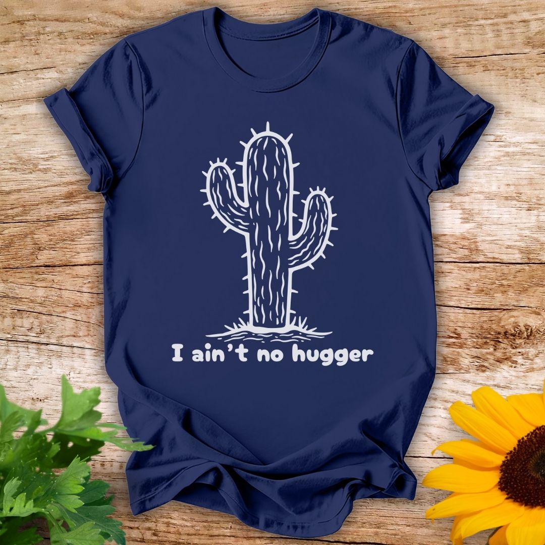 Not a Hugger T-shirt