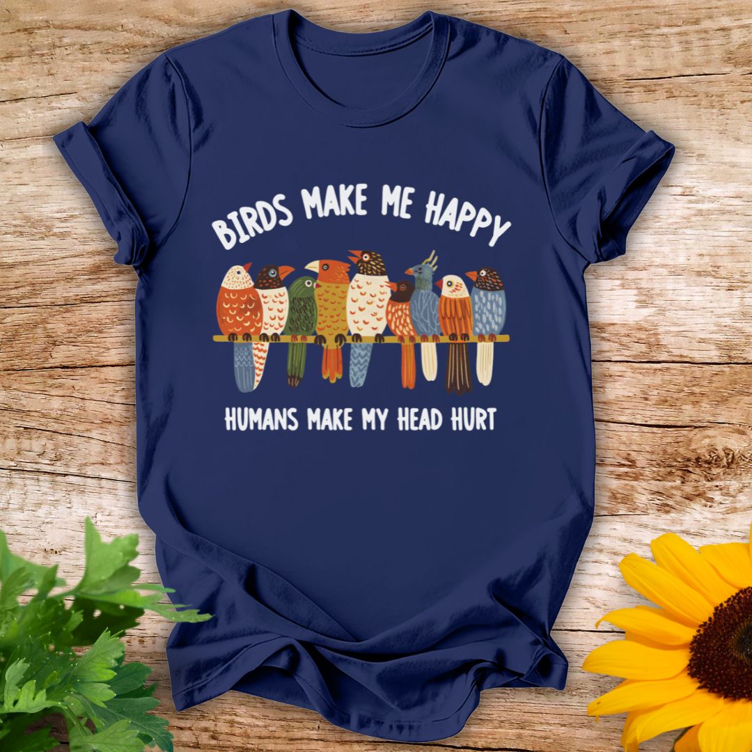 Birds Make Me Happy T-shirt