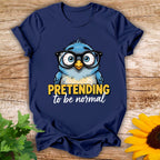 Pretending To Be Normal T-shirt