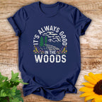 It's Always Good T-shirt